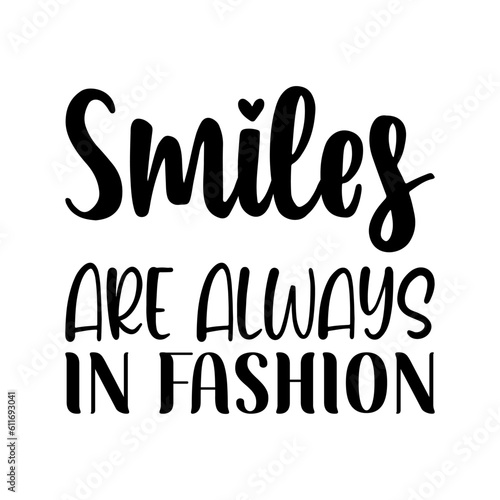 smiles are always in fashion black lettering quote