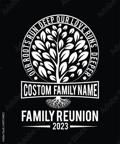 OUR ROOTS RUN DEEP OUR LOVE RUNS DEEPER CUSTOME FAMILY NAME FAMILY REUNION 2023 TSHIRT DESIGN