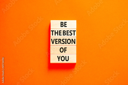 Motivational and inspirational symbol. Concept words Be the best version of you on wooden block. Beautiful orange table orange background. Business motivational inspirational concept. Copy space.
