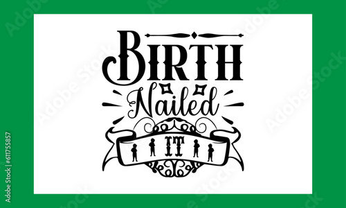 Birth Nailed It T Shirt Design.