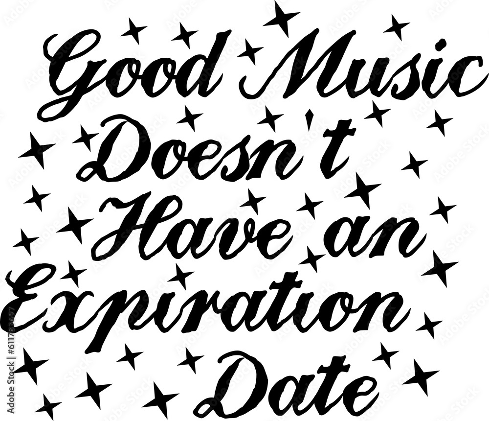 Good Music Doesn't Have An Expiration Date, Music Typography Quote Design.