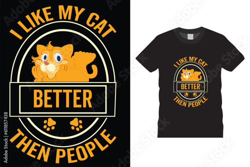i like my cat better than people t-shirt design graphic,typography,love,happy,illustration,calligraphy,vector tamplate.awesome,animal,creative,trendy,love,colourful,vector t-shirt ready for print
