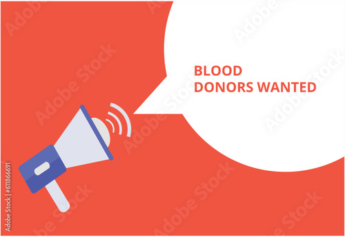 Blood donors wanted announcement speech bubble with megaphone, Blood donors wanted text speech bubble vector illustration