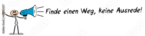 Finde einen Weg, keine Ausrede!