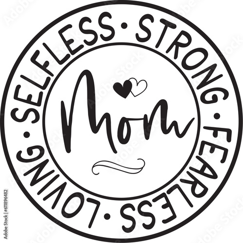 Selfless strong fearless loving mom