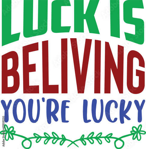 Luck Is Believing You re Lucky