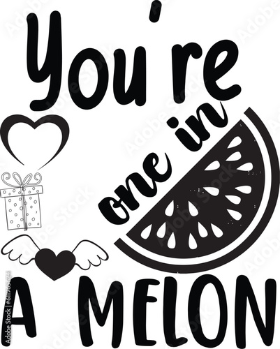 you re one in a melon