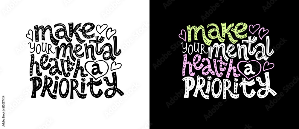 Make your mental health a priority - unique vector hand drawn inspirational, positive quote for people suffering from personality disorder. For posters, t-shirts, wall art. Make your mental health a priority - unique vector hand drawn inspirational, positive quote for people suffering from personality disorder. For posters, t-shirts, wall art.