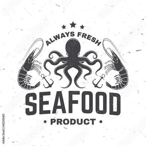 Best seafood octopus and shrimp. Always Fresh product. Vector. For seafood emblem, sign, patch, shirt, menu restaurants, fish markets, stores. Vintage monochrome label, sticker with octopus and Shrimp photo