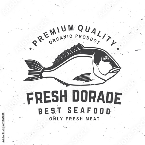 Best seafood. Fresh dorade. Vector illustration. For seafood emblem, sign, patch, shirt, menu restaurants, fish markets, stores. Vintage monochrome label, sticker with dorade Silhouette.
