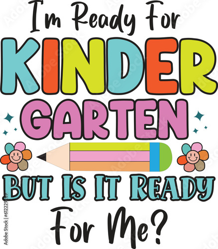 I m Ready for Kinder Garten but is it ready for me  T-Shirt Design  Mug Design.