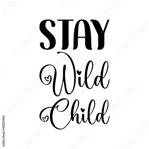 stay wild child black letter quote