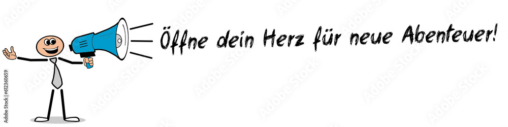 Öffne dein Herz für neue Abenteuer! Öffne dein Herz für neue Abenteuer!