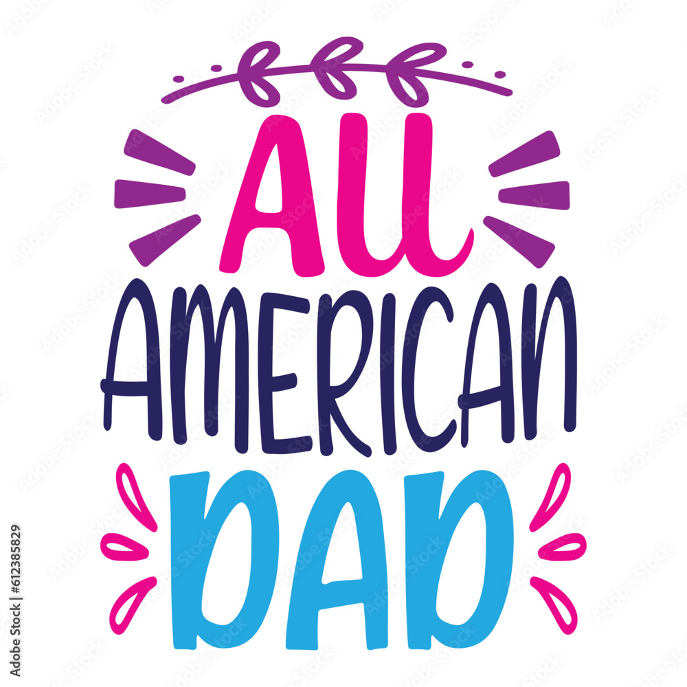 All American Dad, 4th July shirt design Print template happy independence day American typography design. All American Dad, 4th July shirt design Print template happy independence day American typography design.