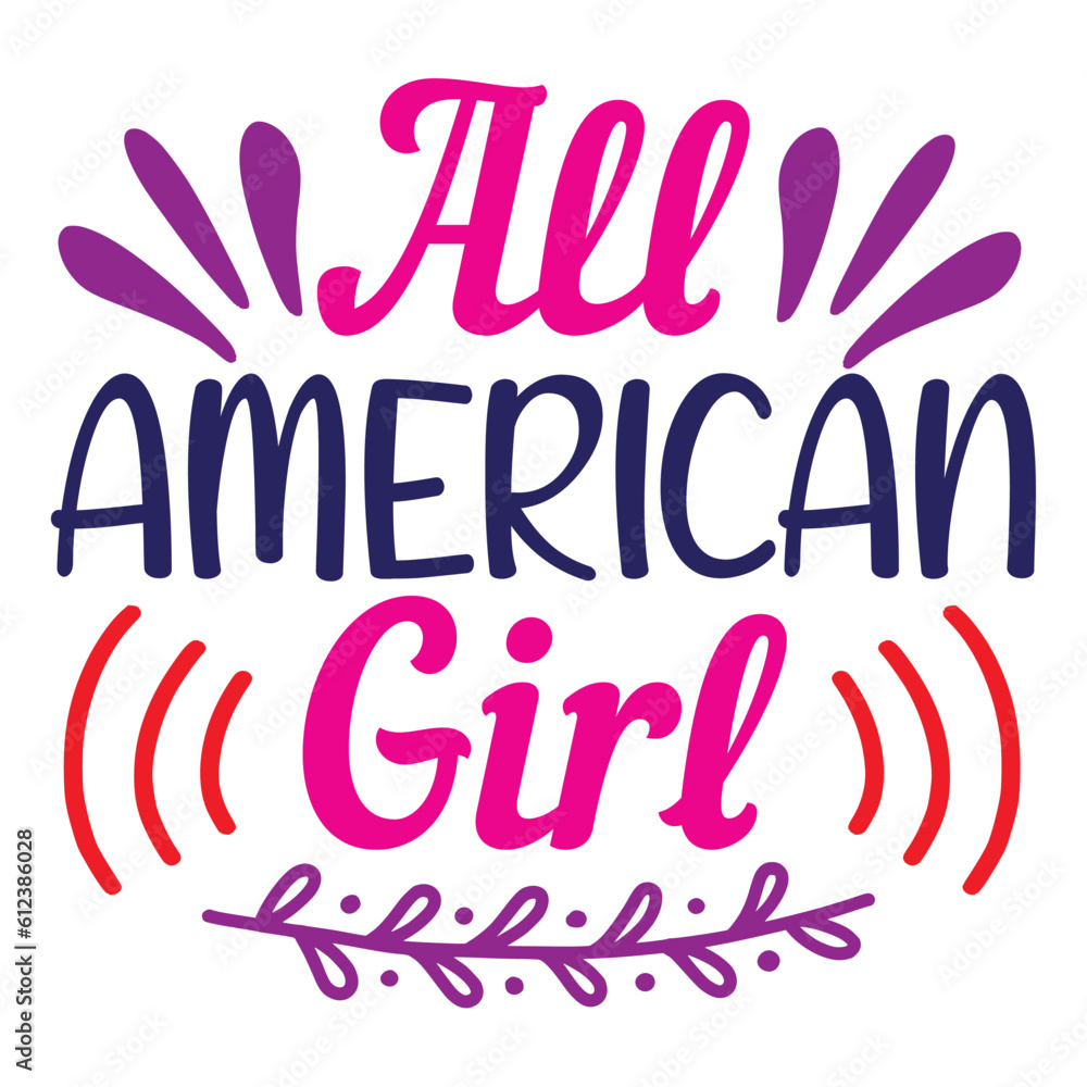 All American Girl. 4th July shirt design Print template happy independence day American typography design.