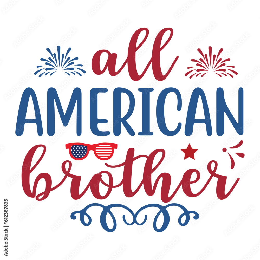 All American Brother, 4th july shirt design Print template happy independence day American typography design.