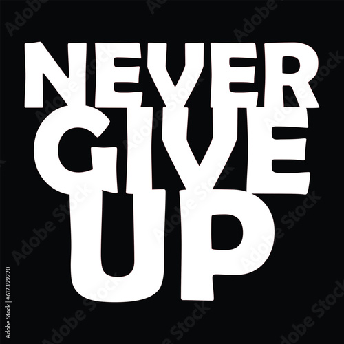 never give up t shirt design vector.world population day t shirt design vector,icons, vector icons,