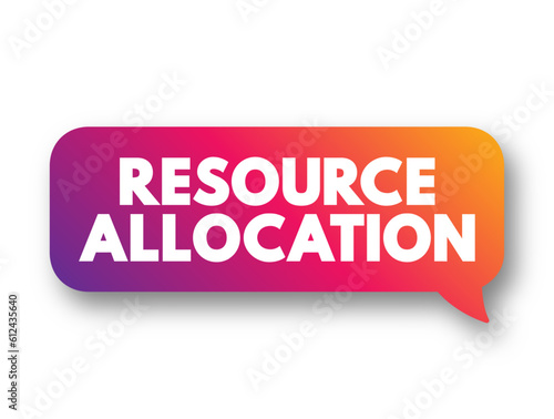 Resource Allocation - assignment of available resources to various uses, text concept background