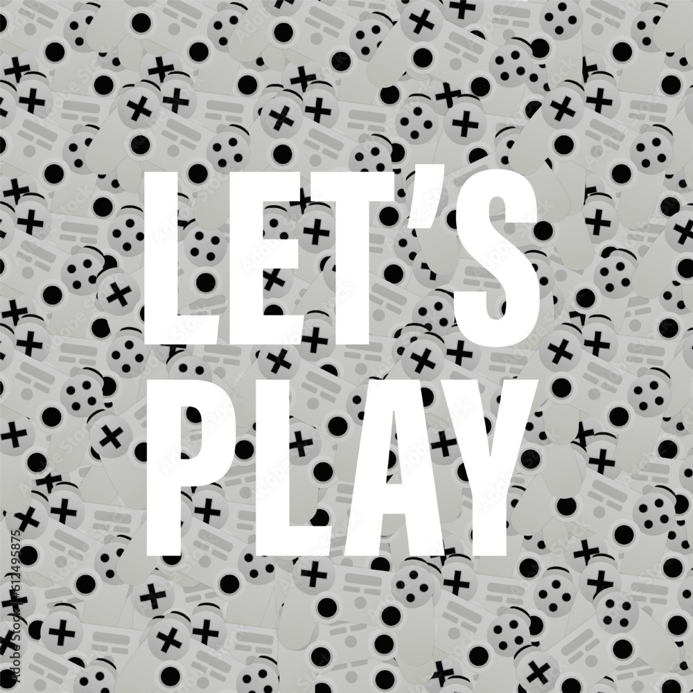 Fototapeta premium Let's Play with joystick background. Concept of gaming and video games. Game joystick. Trendy typography. Positive encouraging phrase for those who stay at home. Vector illustration