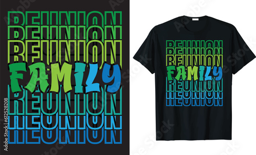 FAMILY REUNION -Family Reunion Typography T-Shirt Design.