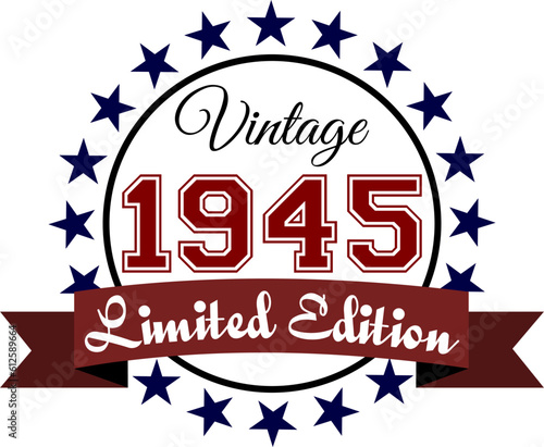 Vintage 1945, Limited Edition Vector Graphic for Birthday, T-shirts, Prints, Invitations, and More