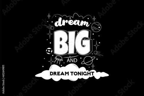 Dream Big And Dream Tonight Typography T Shirt Design Landscape