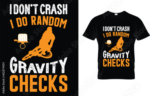 I Don't Crash I Do Random Gravity Checks T-Shirt