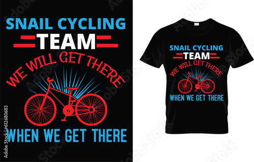 Snail Cycling Team We Will Get There When We Get There T-Shirt