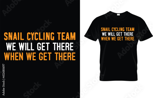 Snail Cycling Team We Will Get There When We Get There T-Shirt