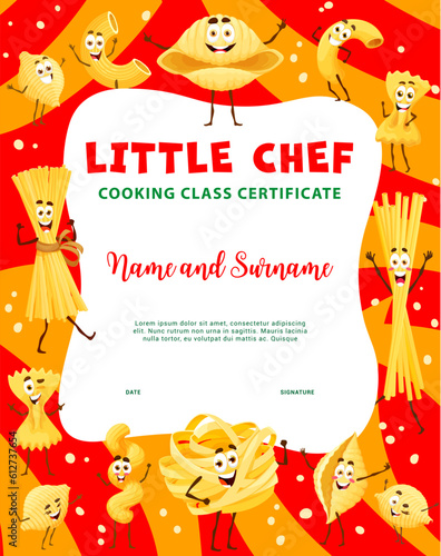 Little chef, cooking class certificate or diploma. Italian pasta characters. Vector appreciation frame with cartoon macaroni, spaghetti, rigatoni, and konkiloni, farfalle, fettuccine or cornetti