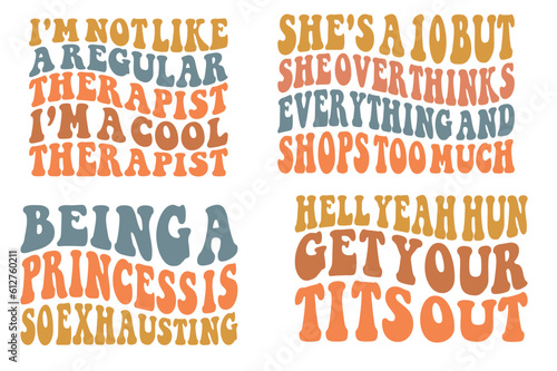 I'm not like a regular therapist I'm a cool therapist, she's a 10, but she overthinks shops too much, being a princess is so exhausting, hell yeah Hun get your tits out Retro wavy SVG bundle T-shirt