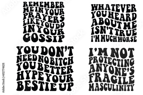 Remember me in your prayers like you do in your gossip, whatever you heard about me isn't rue I'm much worse, you need no bitch you better hyper your bestie up, I'm not protecting wavy SVG