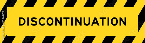 Yellow and black color with line striped label banner with word discontinuation