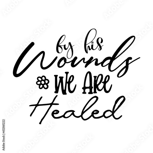 By His Wounds We Are Healed svg