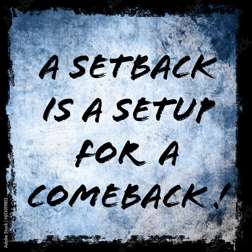 A setback is a setup for a comeback! motivational quotes 