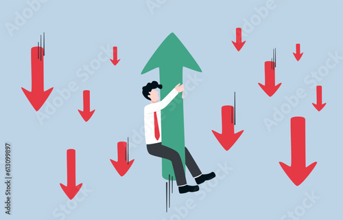 Seeking opportunity to grow even in economic crisis, business flair to survive, investment vision and risk management concept, Businessman clinging to up arrow among down arrow around.