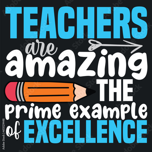 Teachers are amazing the prime example of excellence