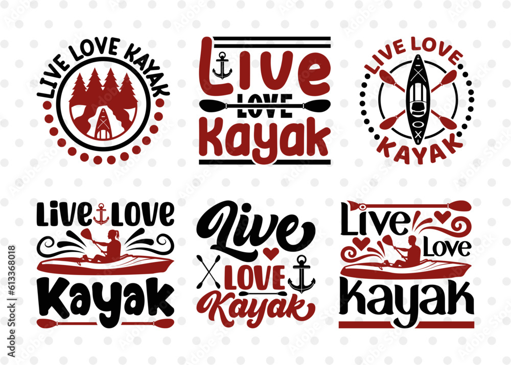 Live Love Kayak SVG Bundle, Kayak Svg, Kayak Life Svg, Canoe Svg, Kayak Saying Svg, Lake Quotes, ETC T00582