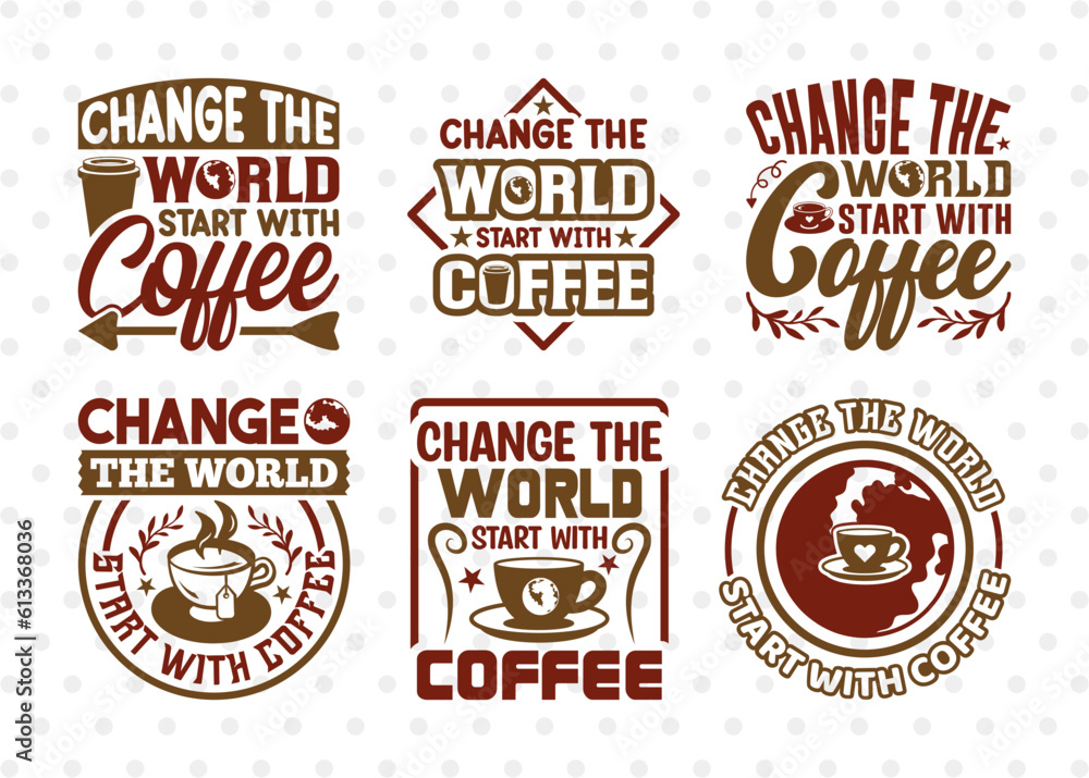 Change The World Start With Coffee SVG Bundle, Coffee Svg, Coffee Party Svg, Coffee Life, Coffee Quotes, ETC T00572