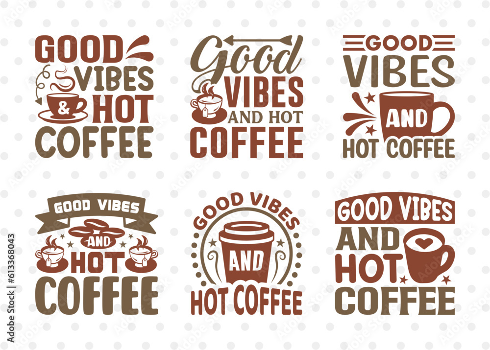 Good Vibes And Hot Coffee SVG Bundle, Coffee Svg, Coffee Party Svg, Coffee Life, Coffee Quotes, ETC T00570