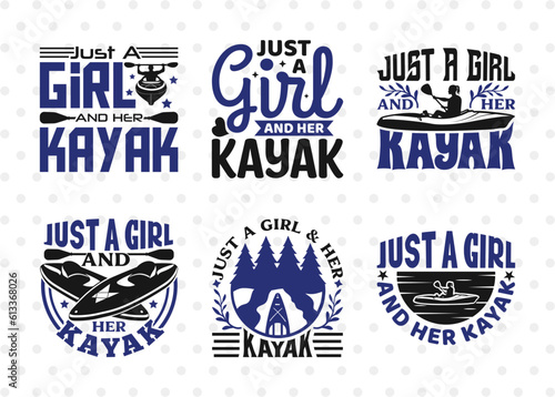 Just A Girl & Her Kayak SVG Bundle, Kayak Svg, Kayak Life Svg, Canoe Svg, Kayak Saying Svg, Lake Quotes, ETC T00580