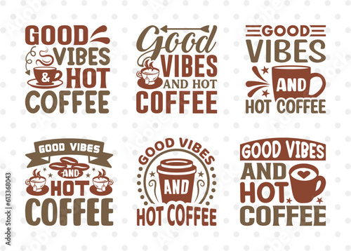 Good Vibes And Hot Coffee SVG Bundle  Coffee Svg  Coffee Party Svg  Coffee Life  Coffee Quotes  ETC T00570