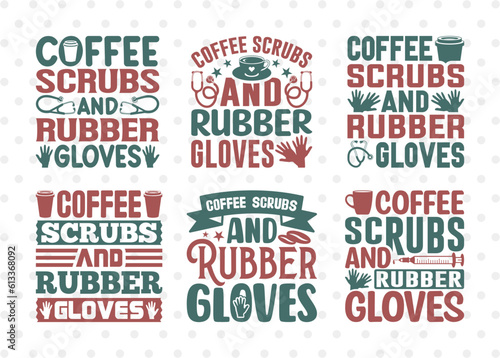 Coffee Scrubs And Rubber Gloves SVG Bundle, Coffee Svg, Coffee Party Svg, Coffee Life, Coffee Quotes, ETC T00561