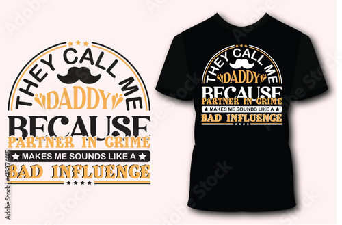 They call me daddy because partner in crime funny daddy  t-shirt design, typography t shirt design