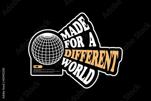 made for a different world Streetwear graphic design