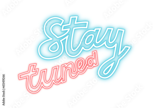 Stay tuned neon sign. Shining signboard for social media and announce. PNG sticker