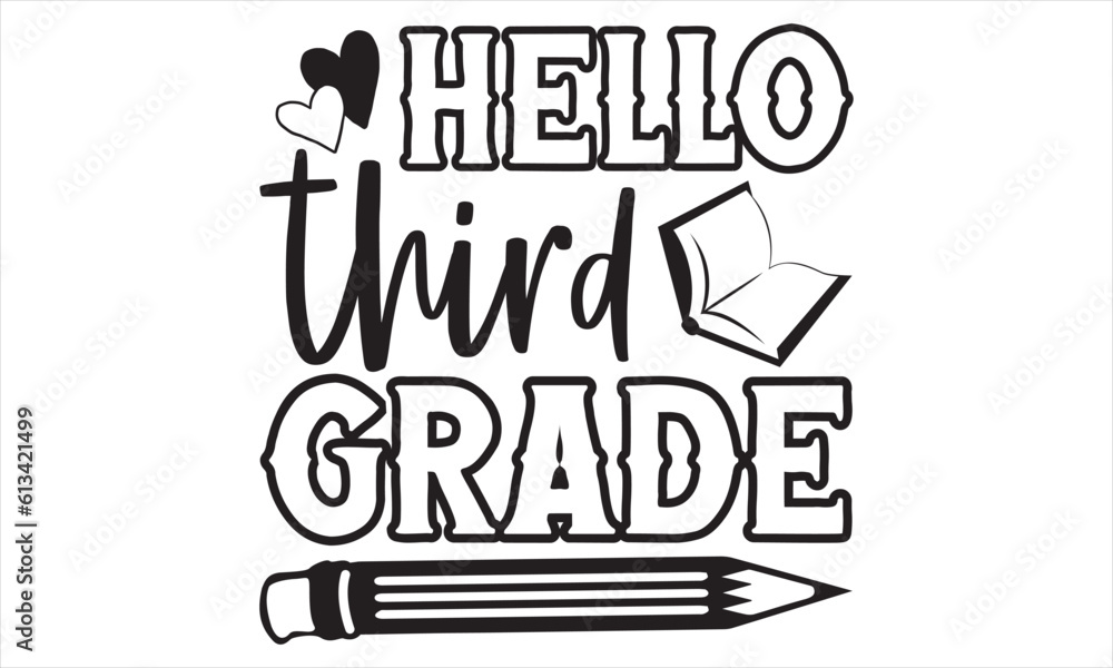 Hello Third Grade - Graduation SVG Design, Modern calligraphy, Conceptual handwritten phrase calligraphic, For the design of postcards, poster, banner, flyer and mug.