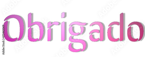 	
obrigado - thank you written in Portuguese - pink color - ideal for website, email, presentation, advertising, label, sticker, postcard, ticket, logo, engraving, slide