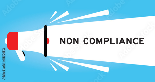 Color megaphone icon with word non compliance in white banner on blue background