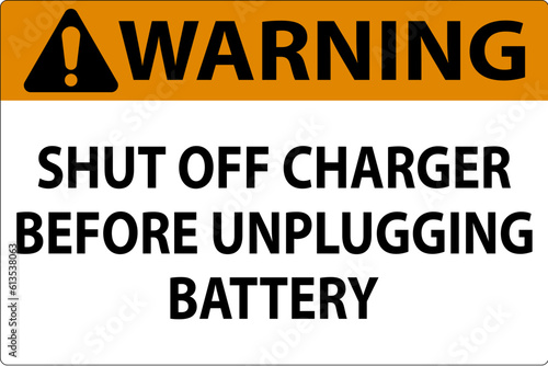 Warning Sign Shut Off Charger Before Unplugging Battery